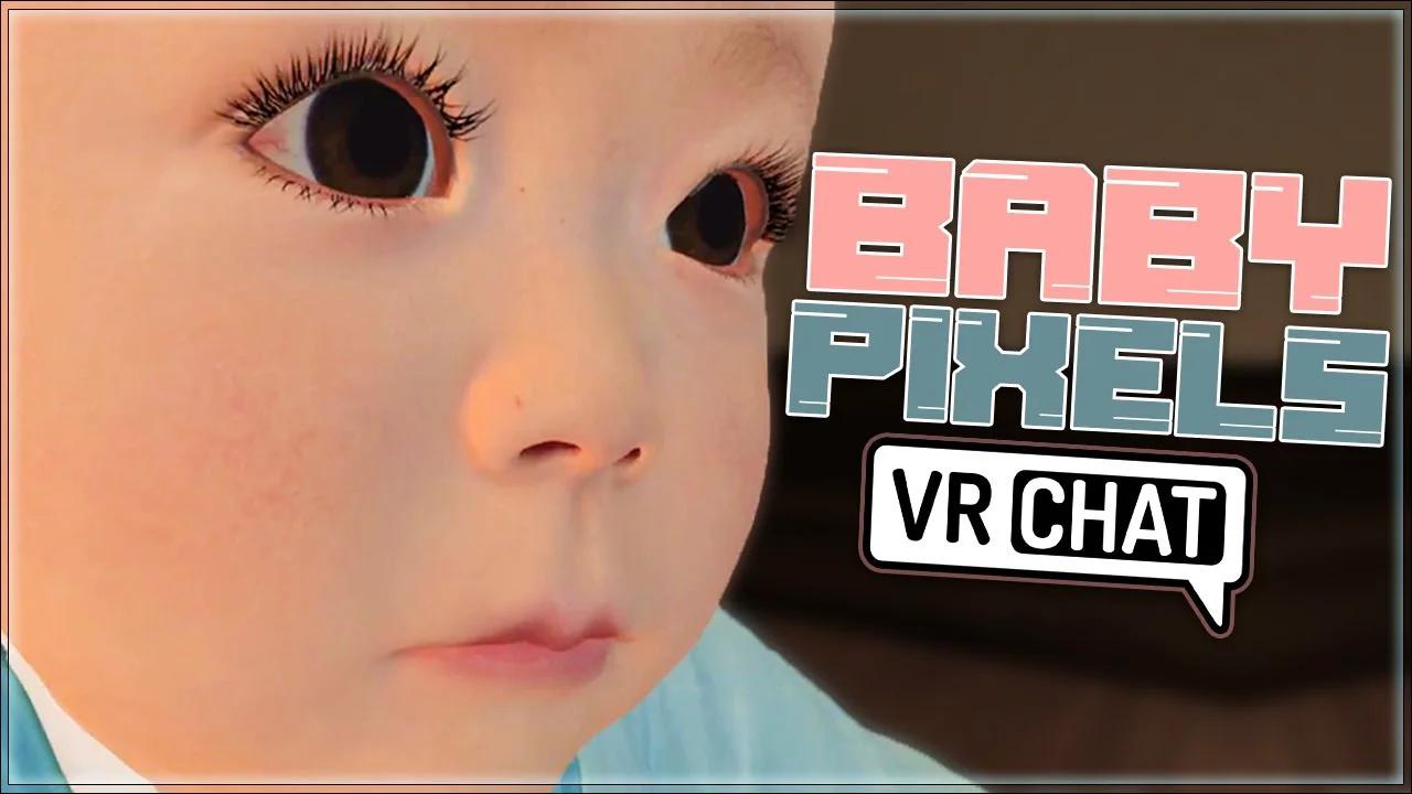 [VRCHAT] BABY PIXELS
