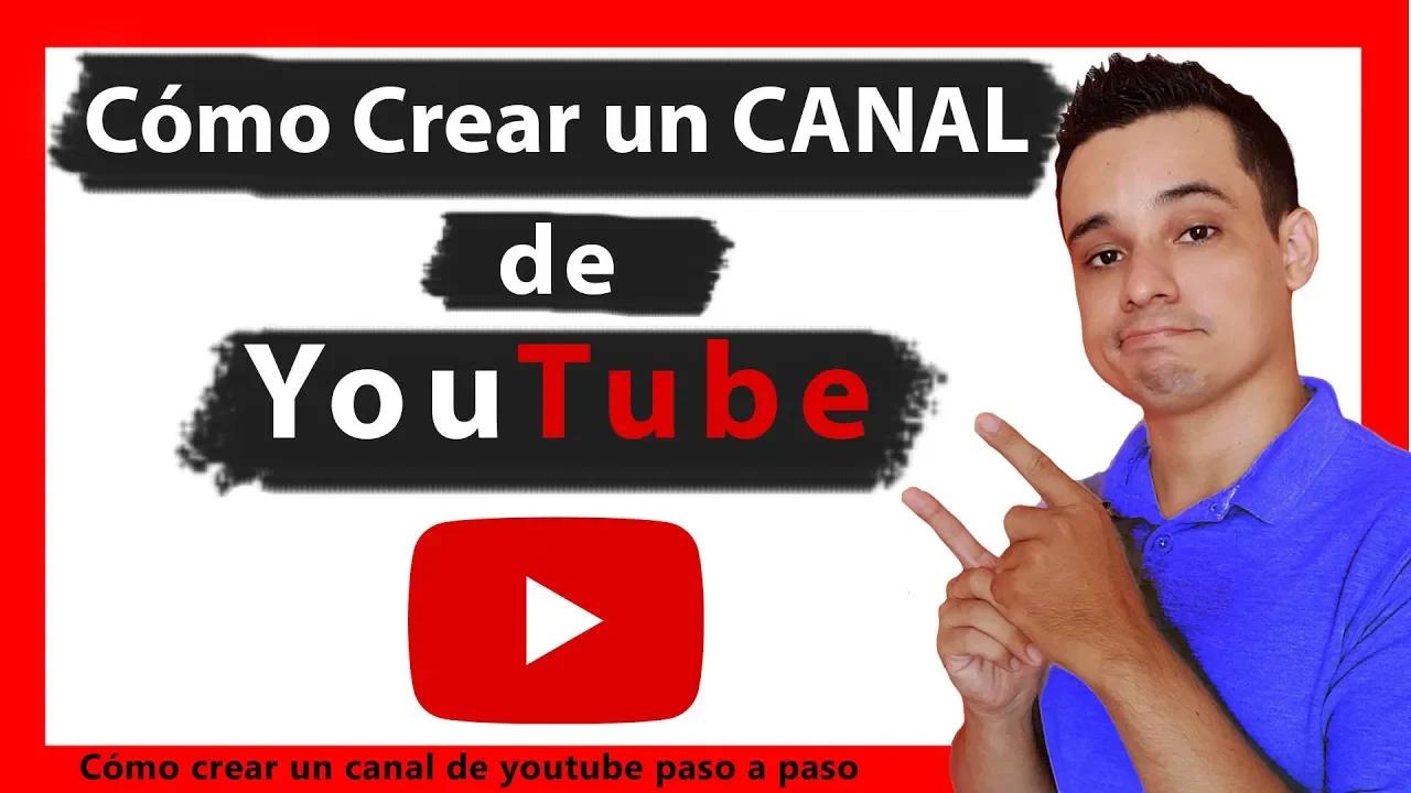 Como Crear un CANAL de YouTube paso a paso