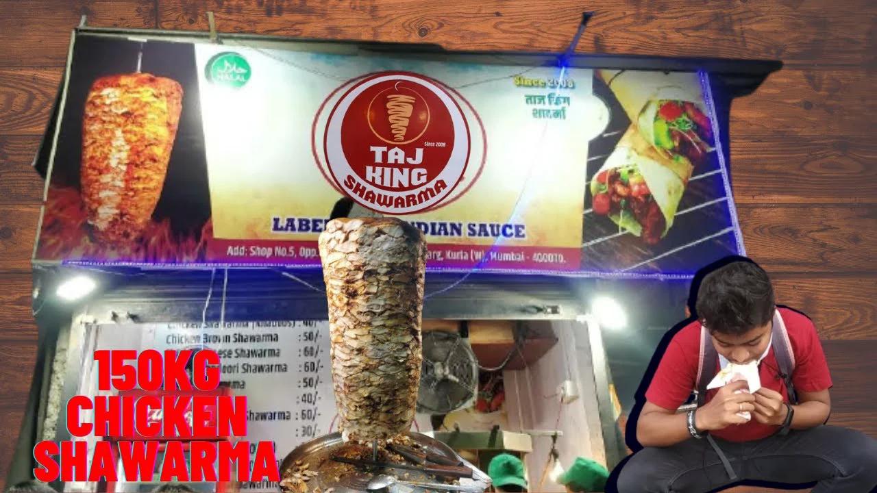 Taj King Shawarma, Kurla, Mumbai shawarma street food 150KG