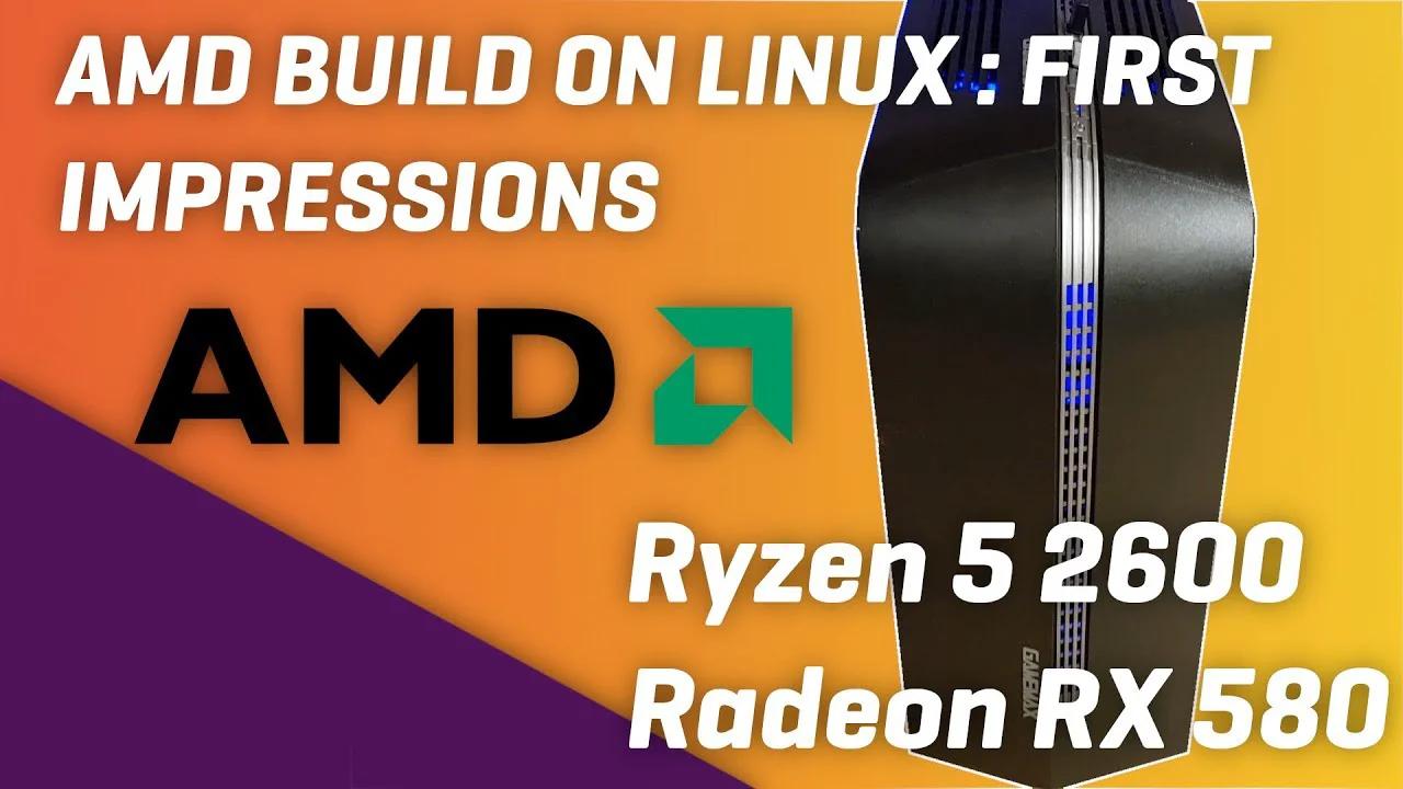 AMD LINUX BUILD : Ryzen 5, RADEON RX580 - Gaming Performance