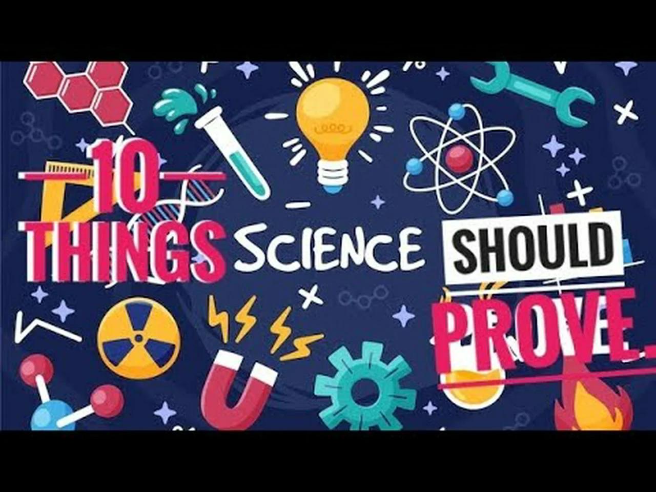 10 Things Science Should Prove [ARCHIVE]