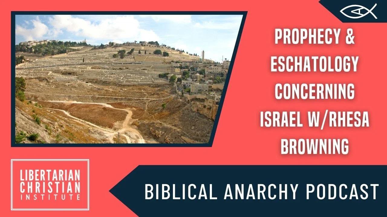 Exploring Biblical Prophecy & Eschatology w/Rhesa Browning