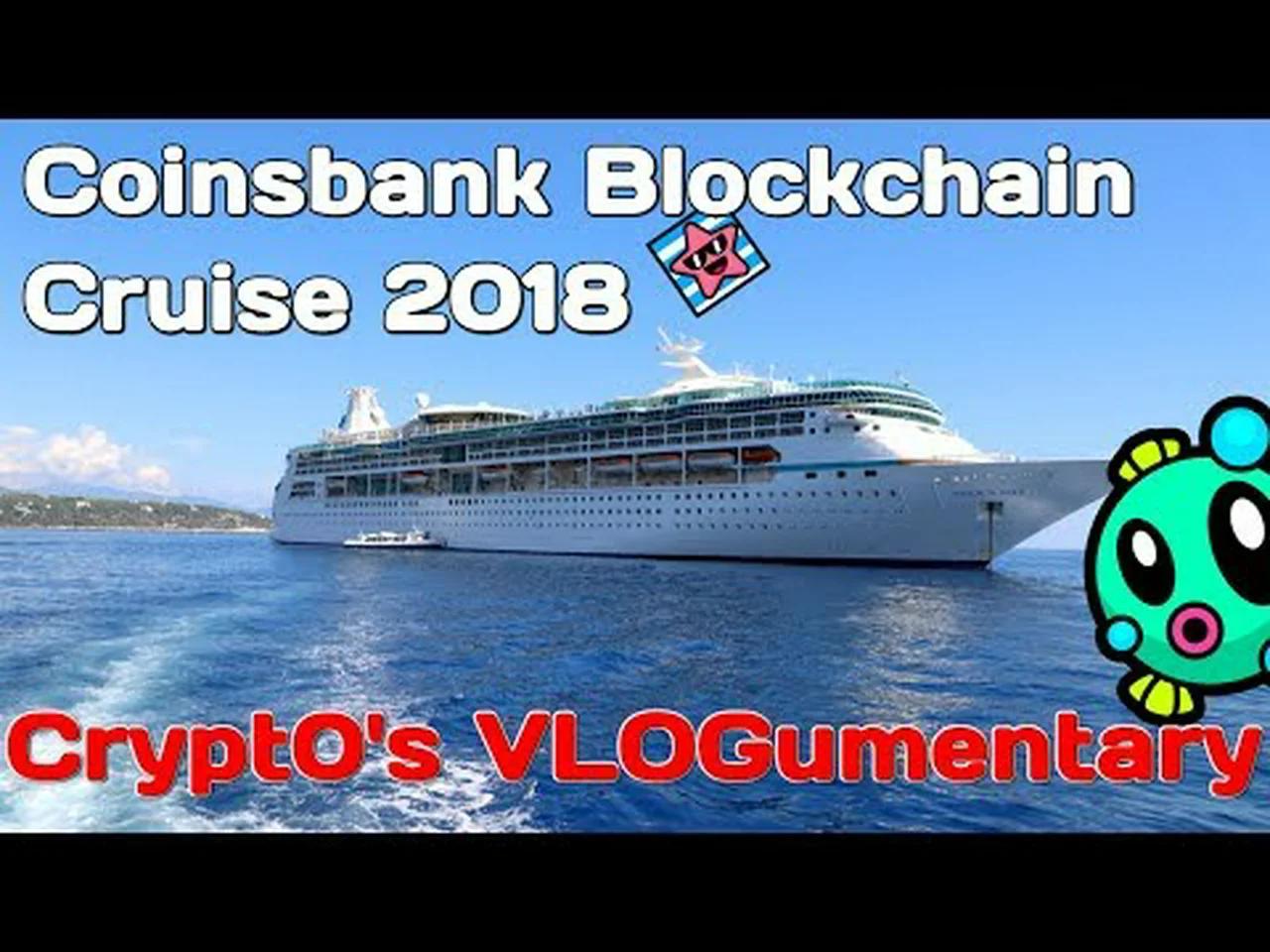 Coinsbank Crypto Cruise 2018 VLOGumentary - An Interesting Experience In So Many Ways