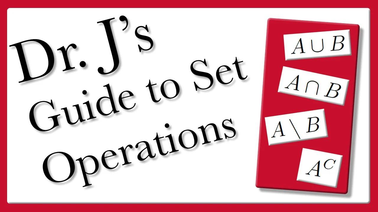 Dr. J's Guide to Set Operations