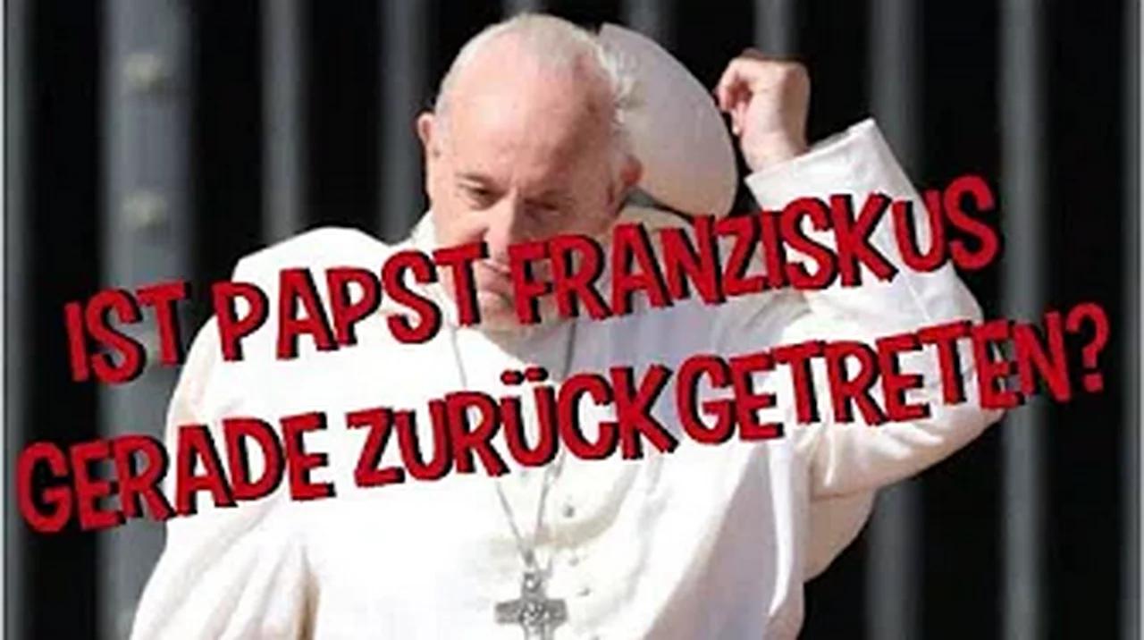 Ist Papst Franziskus gerade zurückgetreten?