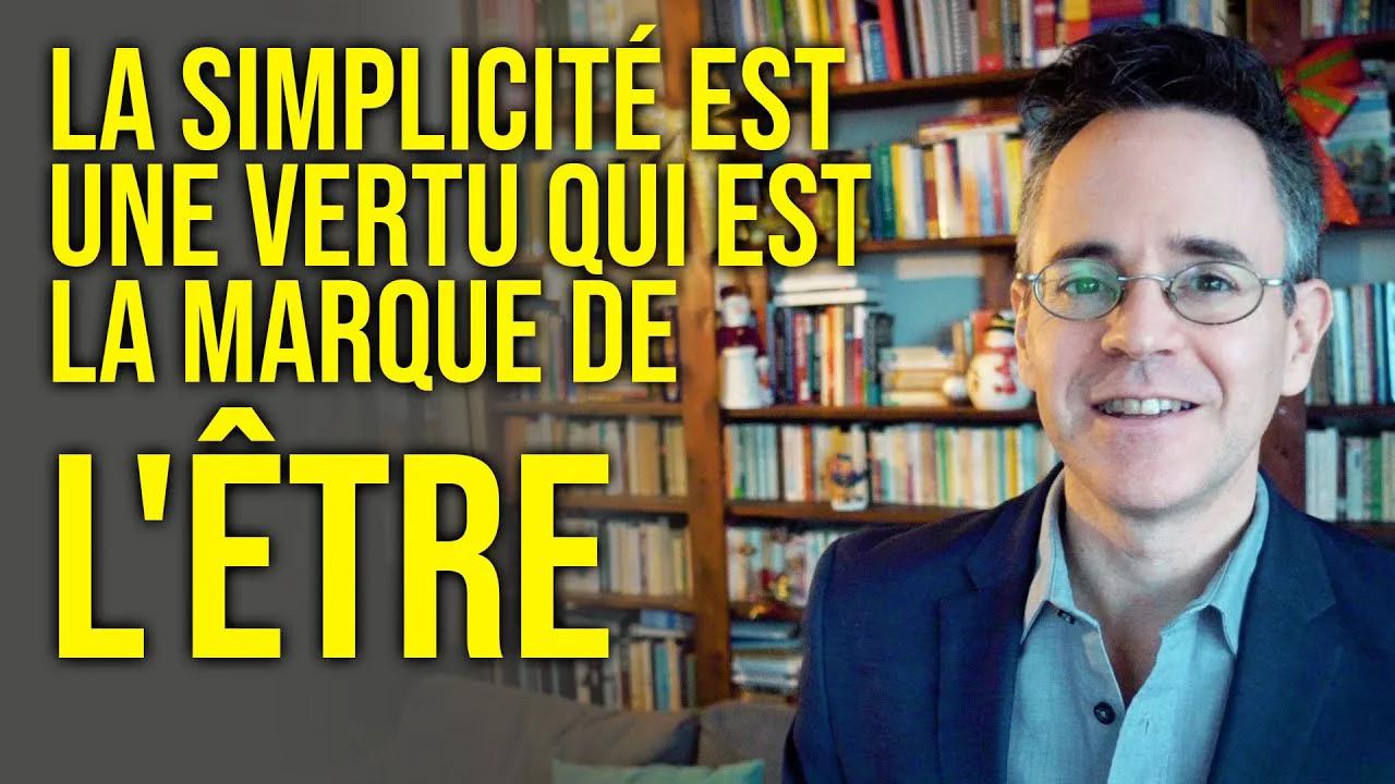 LA SIMPLICITÉ EST UNE VERTU QUI EST LA MARQUE DE L'ÊTRE - Réflexion ...