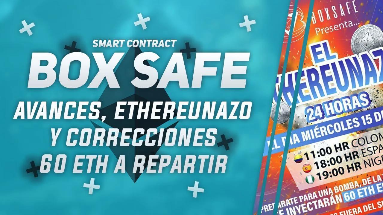 box-safe-mis-avances-correciones-y-ethereunazo-60-eth-a-repartir