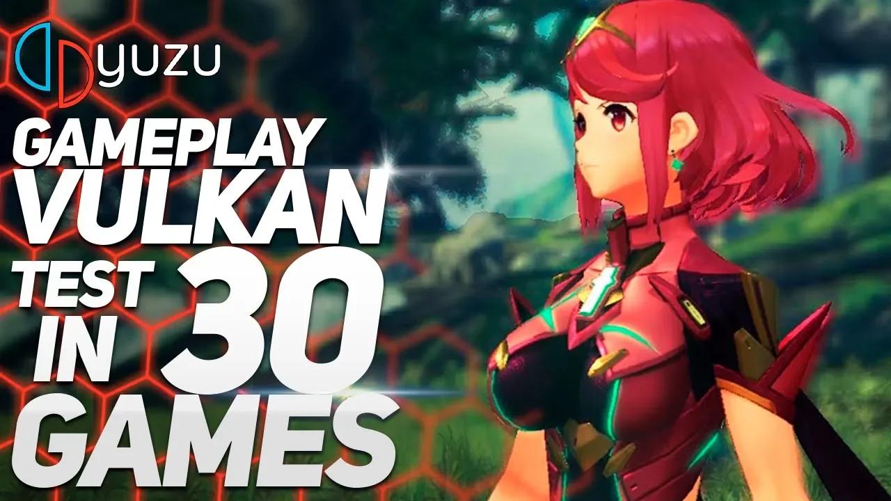 YUZU SWITCH EMULATOR | TEST IN 30 GAMES | VULKAN | Core i5 9300H + GTX ...