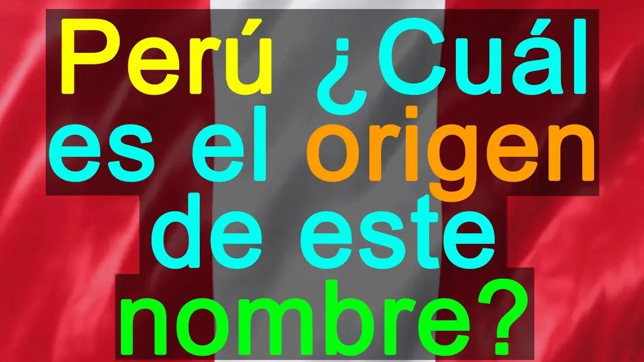 El origen del nombre Perú: una historia de conquista y riqueza