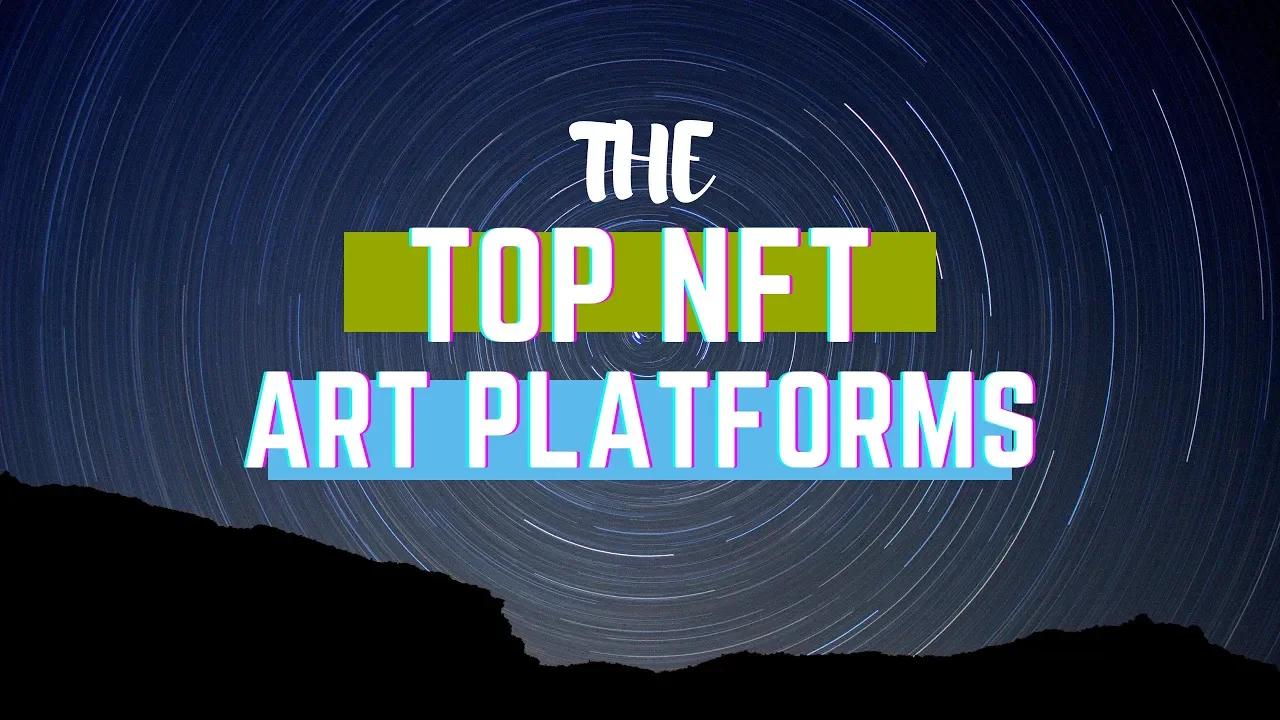 TOP NFT ART PLATFORMS FOR 2021