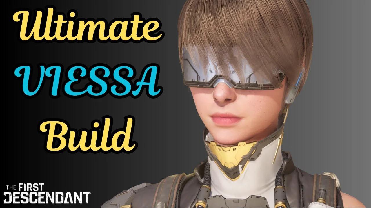 Ultimate VIESSA Build - The First Descendant
