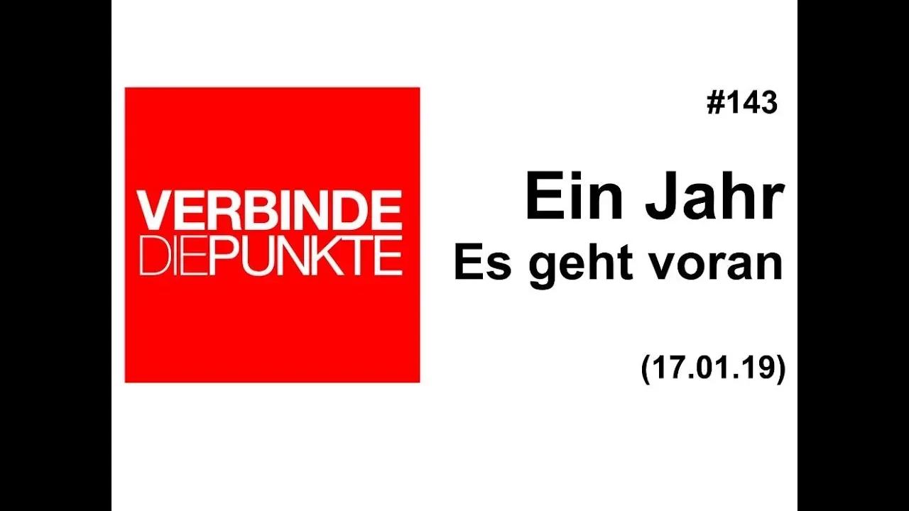 Verbinde die Punkte #143: Ein Jahr - Es geht voran (17.01.2019)