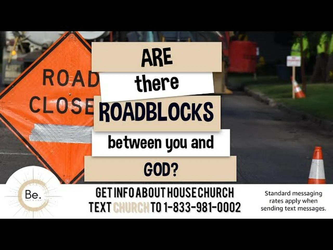 Are there Roadblocks between you and God?