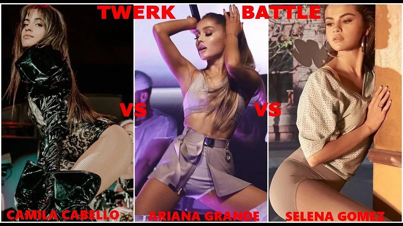 TWERK BATTLE ARIANA GRANDE VS SELENA GOMEZ VS CAMILA CABELLO TWERKING