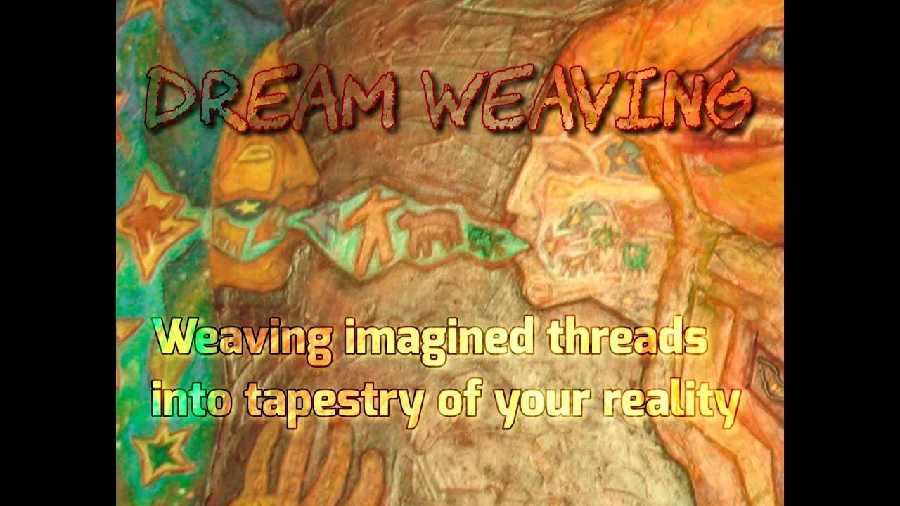 Dream Weaving Weaving Imagined Threads Into Tapestry of Your Reality
