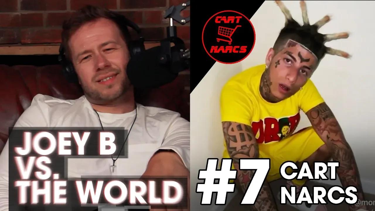 Joey B Vs. The World #7: Cart Narcs