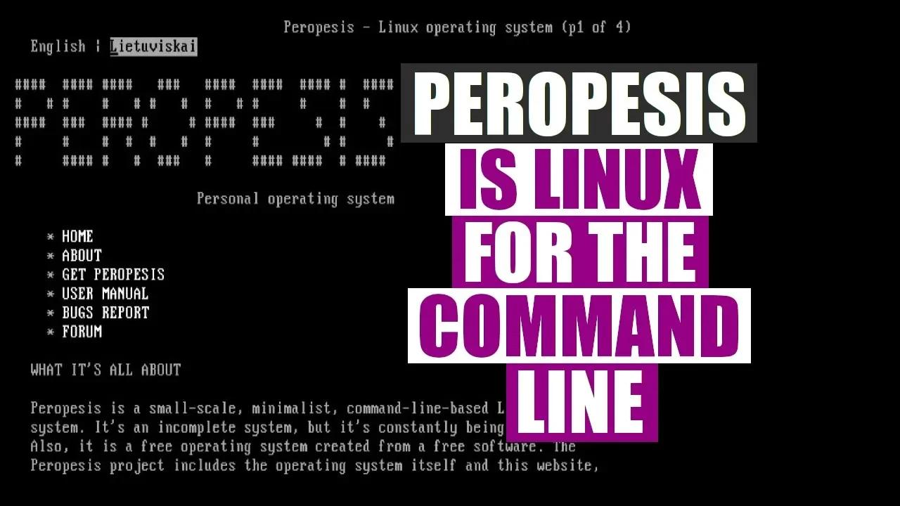 Peropesis is a Linux Distro for Living in the Command Line