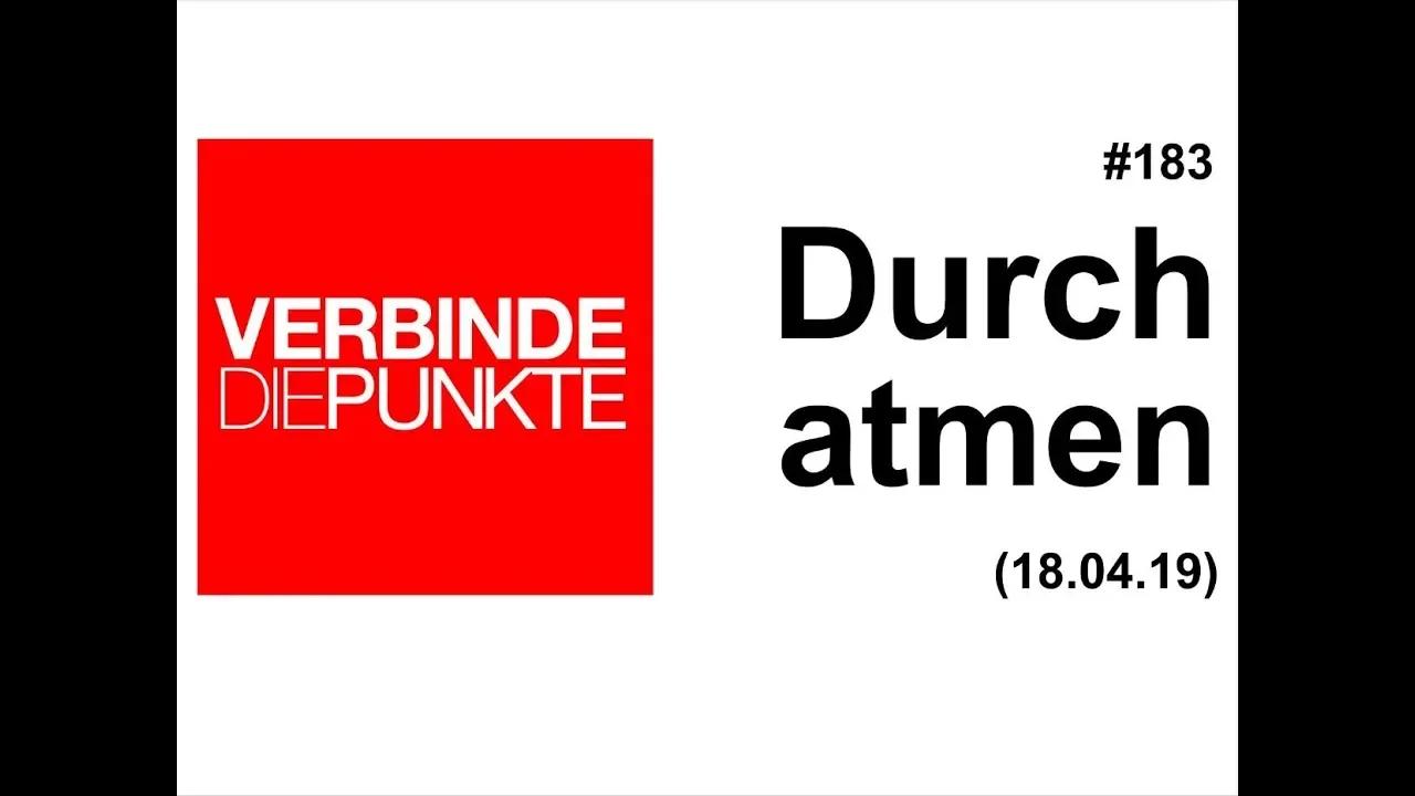 Verbinde die Punkte #183: Durchatmen (18.04.2019)