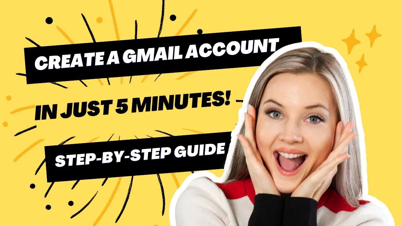 Create a Gmail Account in Just 5 Minutes! | Step-by-Step Guide for ...