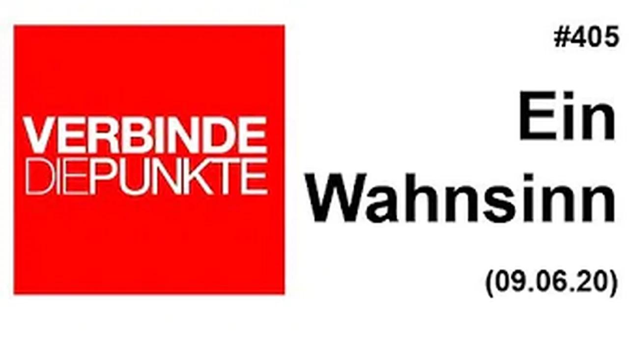 Verbinde die Punkte #405: Ein Wahnsinn (09.06.2020)