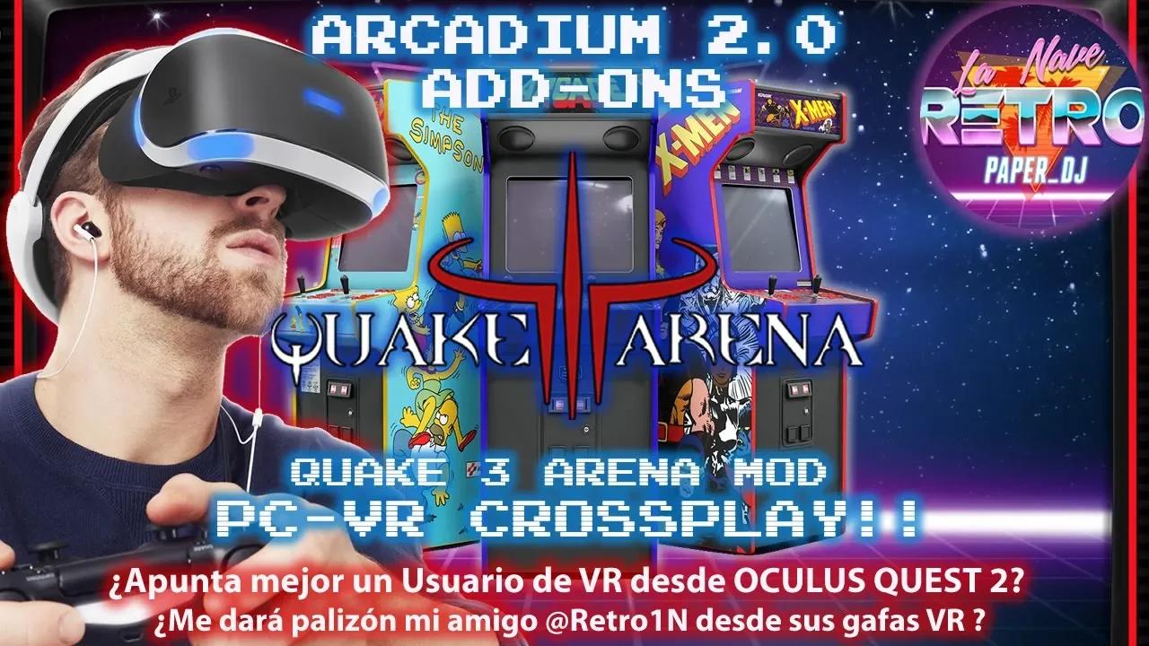 🔎 TEST Quake 3 Arena ARCADIUM MOD PC VR CrossPlay con Retro1N 🎮