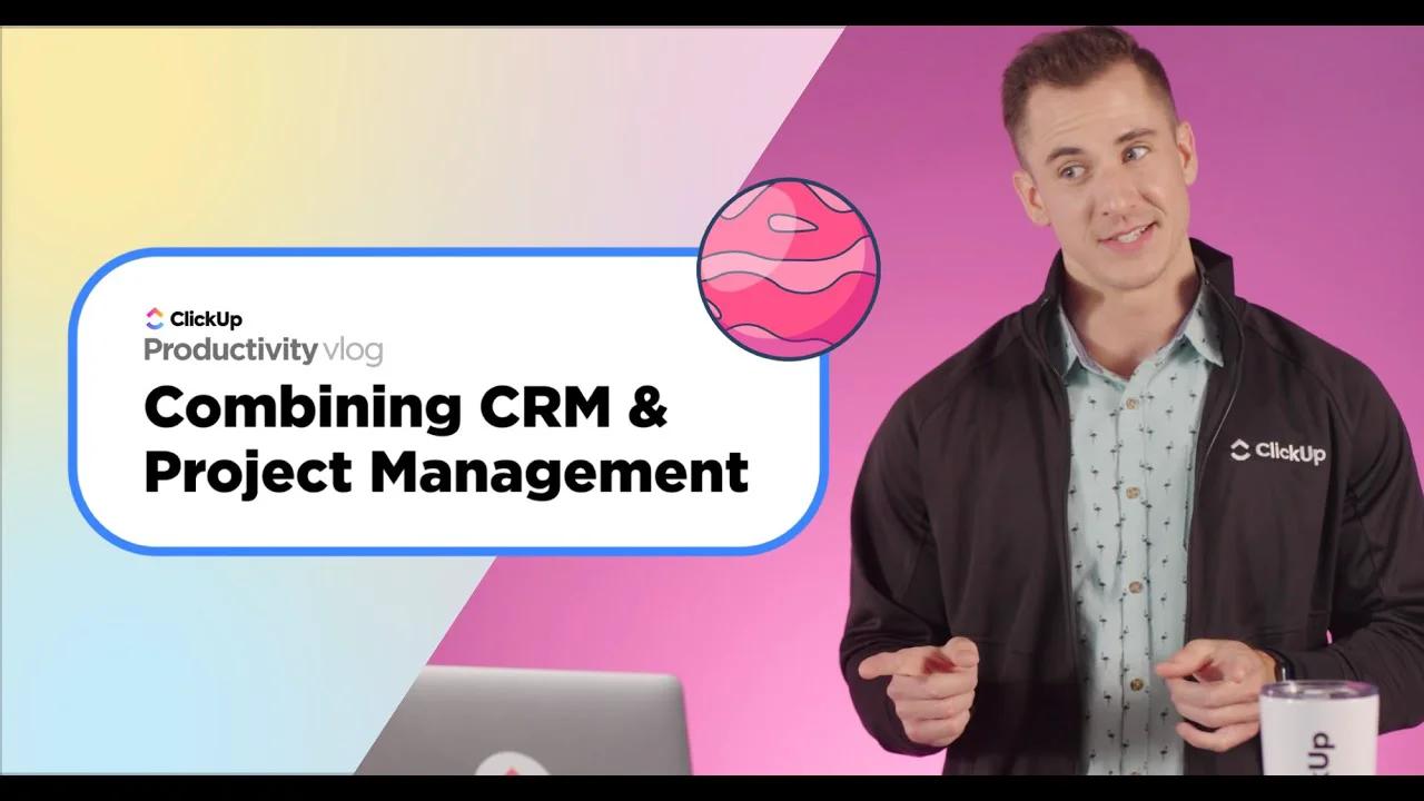 Combining Crm Project Management Clickup Vlog