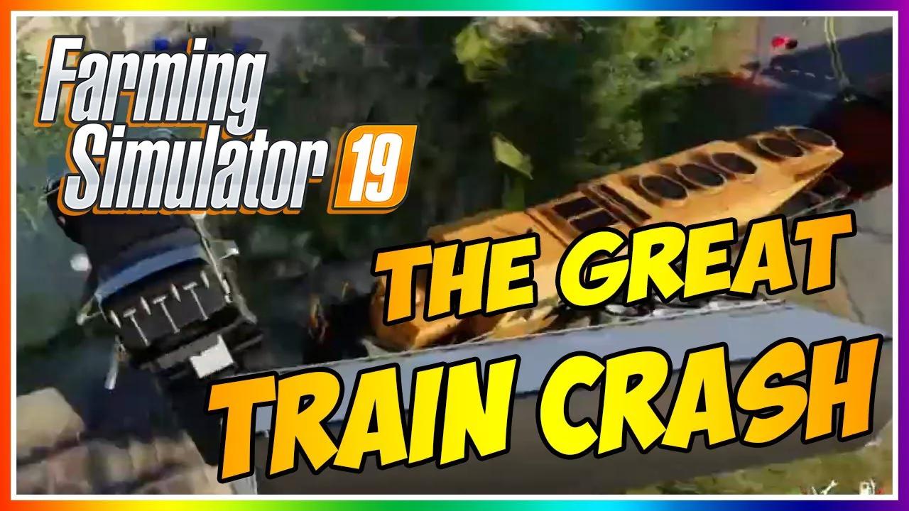 The Great Train Crash - Farming Simulator 19 Funny Moments and Game ...