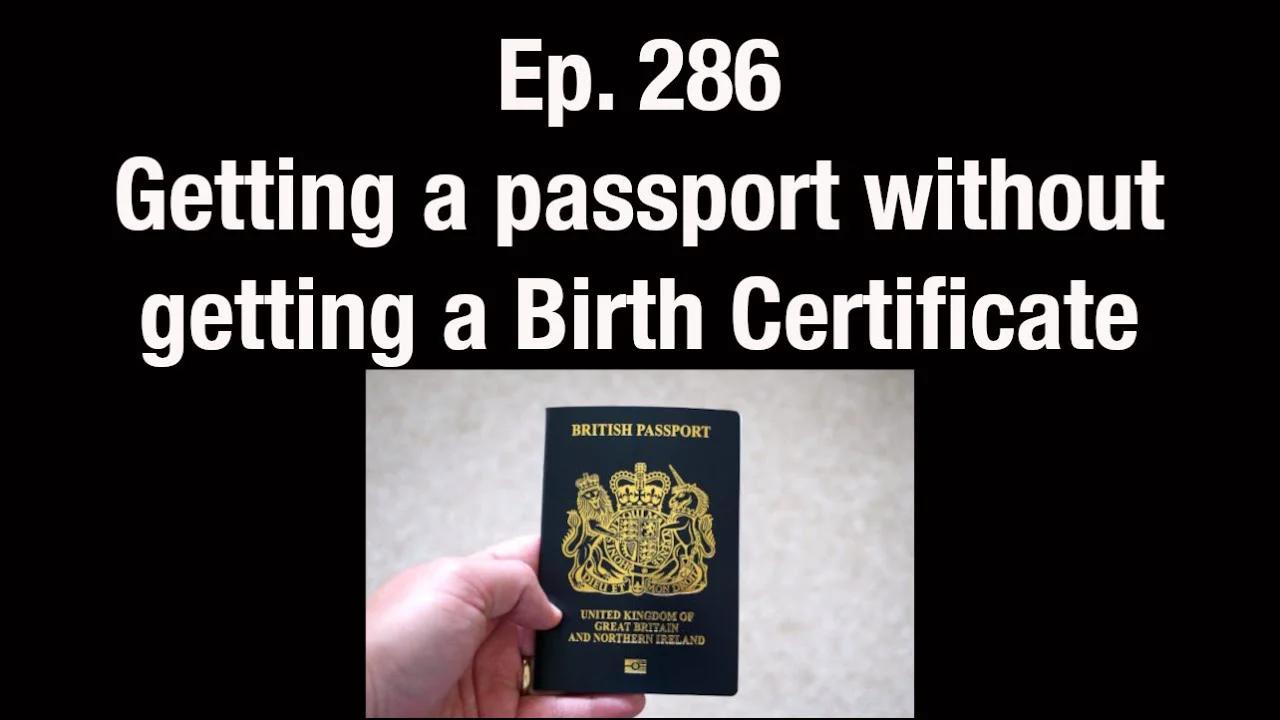 Ep.286 Getting a passport without getting a birth certificate