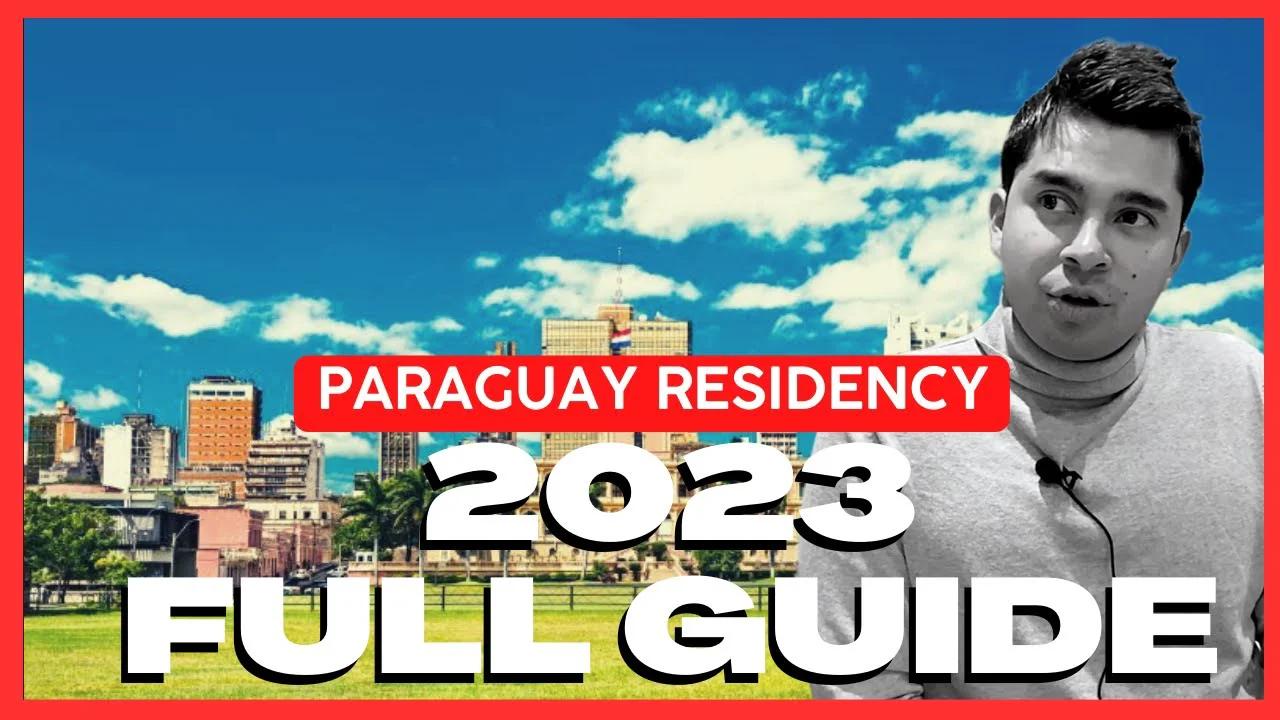 Paraguay Residency All You Need To Know 2023