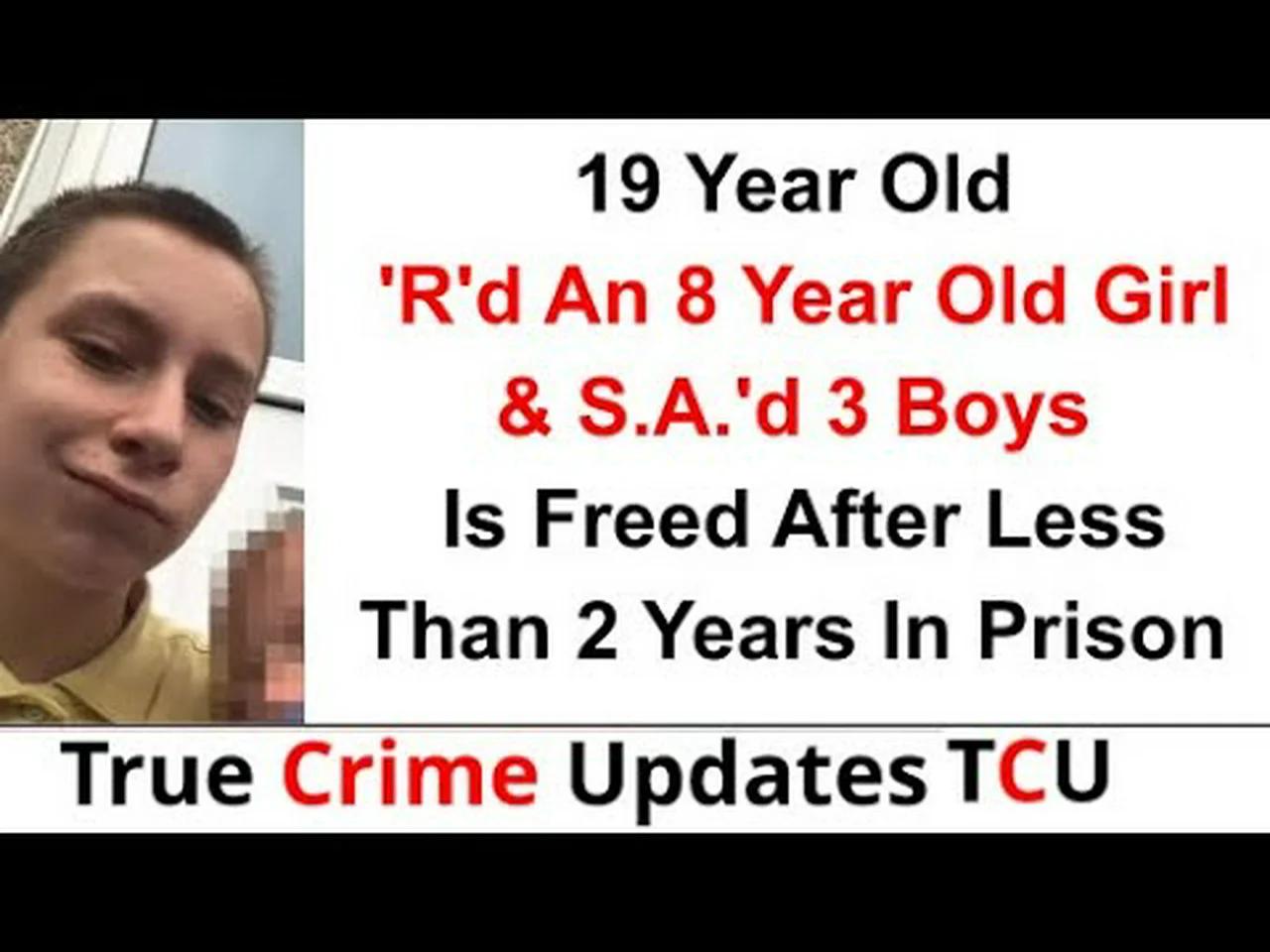 19 Year Old 'R'd An 8 Year Old Girl & S.A.'d 3 Boys Is Freed After Less ...