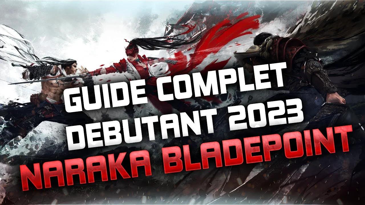 GUIDE NARAKA Tout ce qu'il faut savoir sur Naraka Bladepoint