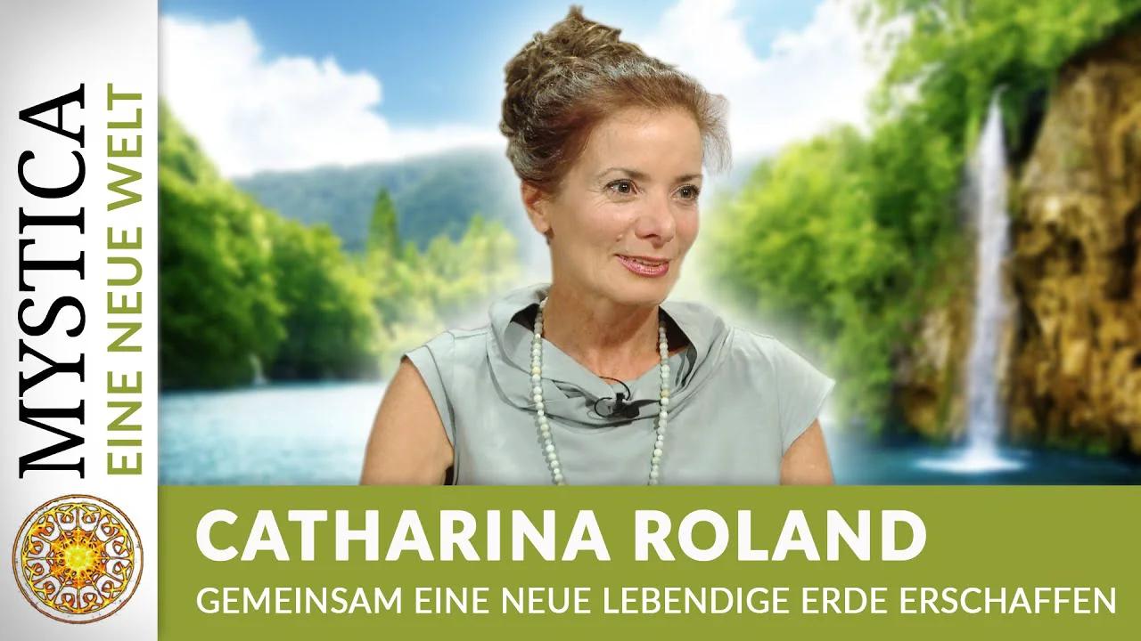 Catharina Roland - Gemeinsam eine neue lebendige Erde erschaffen (EINE ...