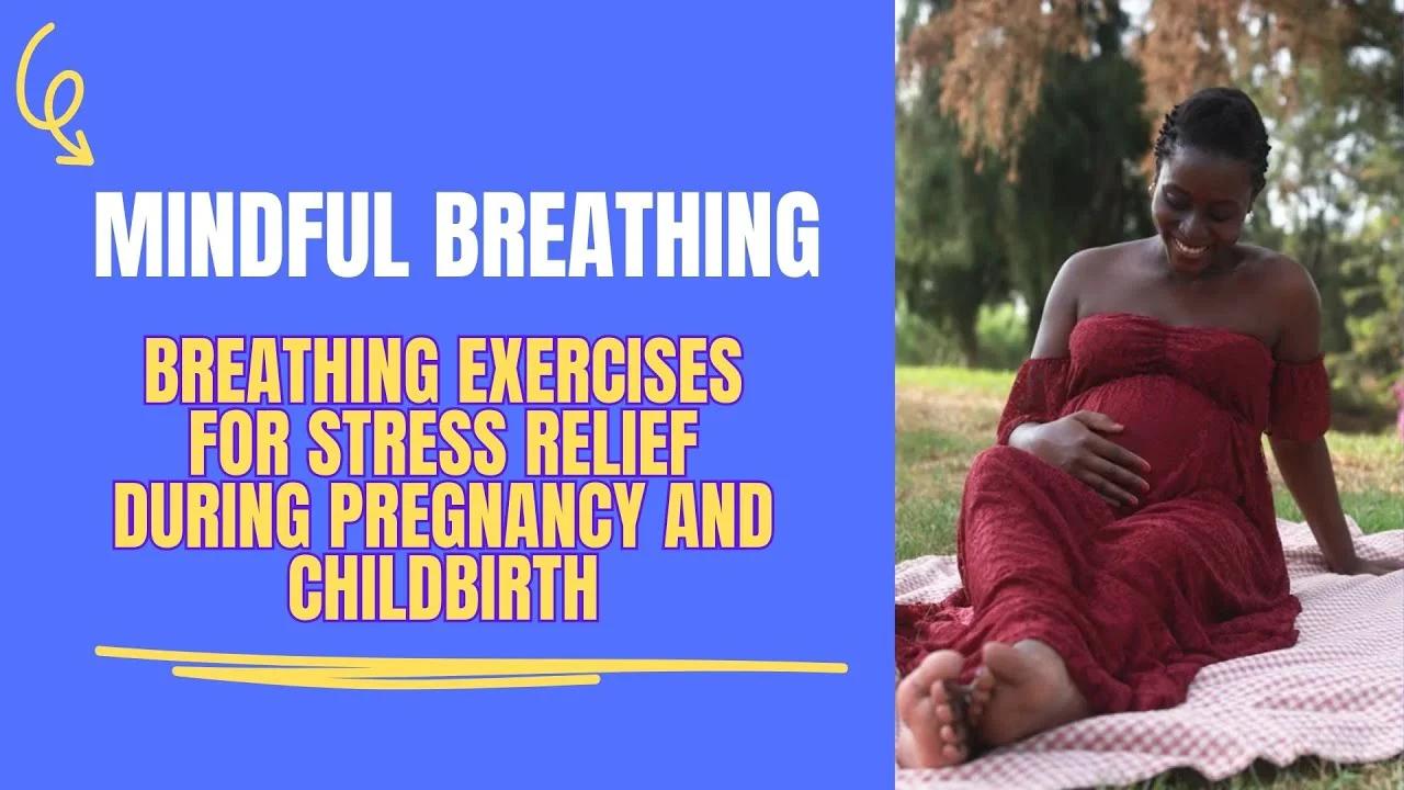 Breathing Exercises for Stress Relief During Pregnancy and Childbirth