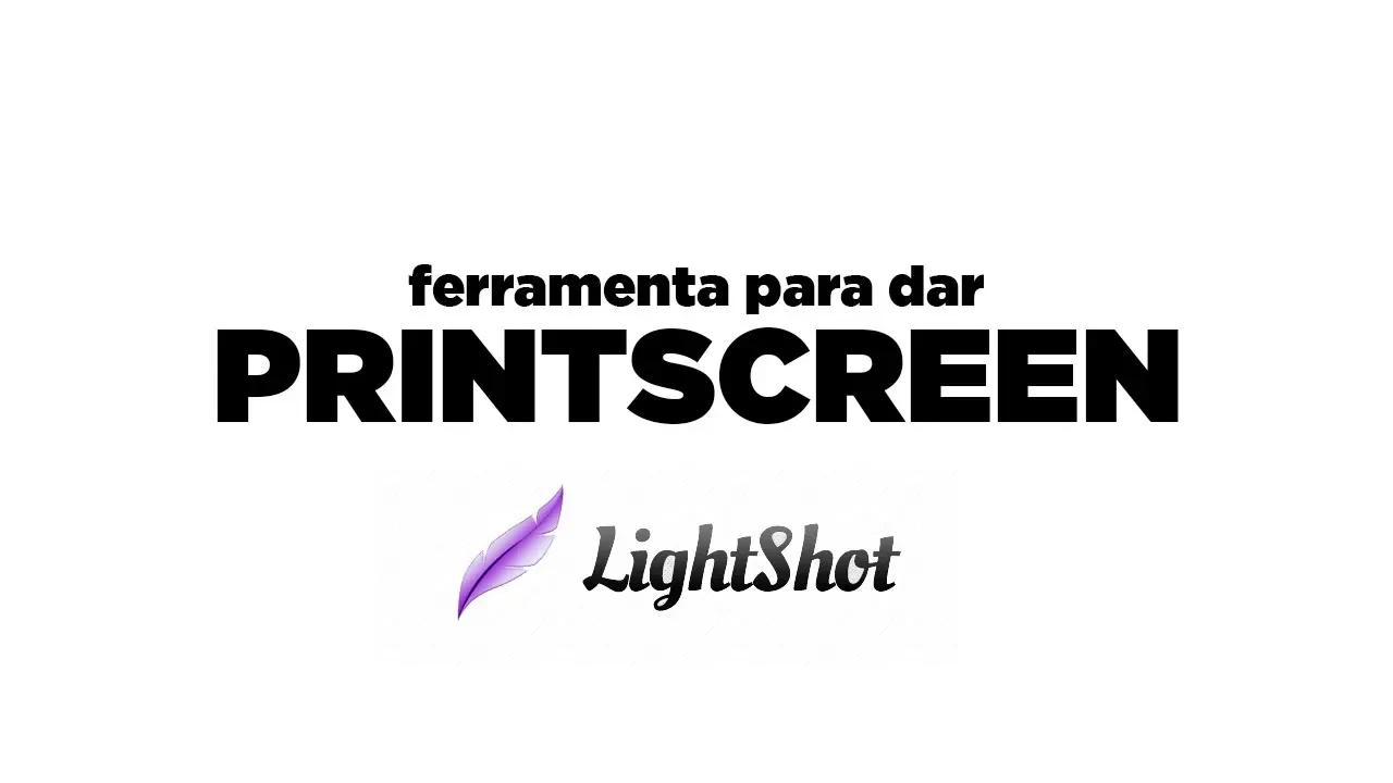 Ferramenta para dar PRINT Screen LIGHTSHOT
