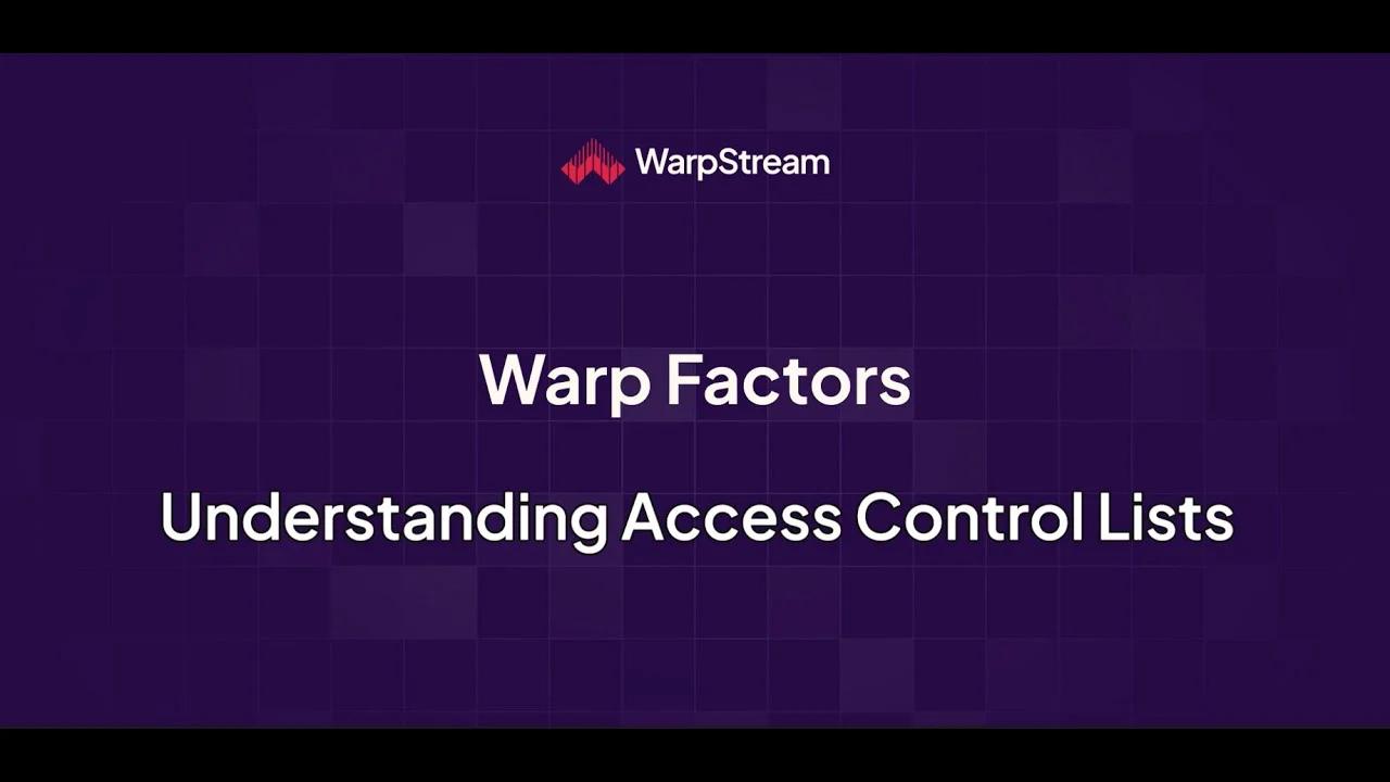Warp Factors: Understanding Access Control Lists