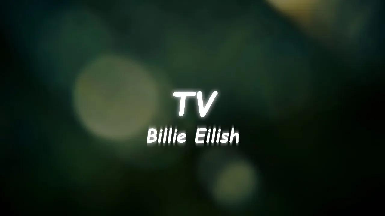 Billie Eilish Tv Lyrics