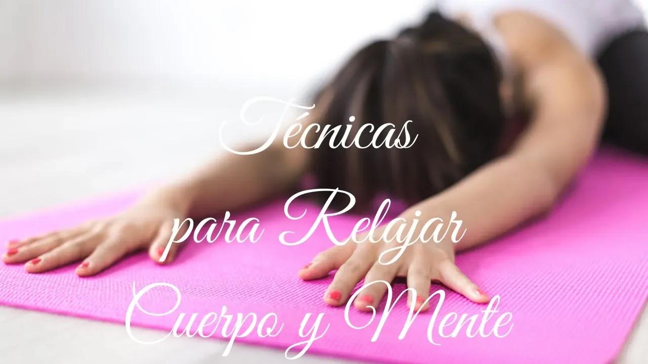 Técnicas para relajar cuerpo y mente. Para dormir, reducir el estrés ...