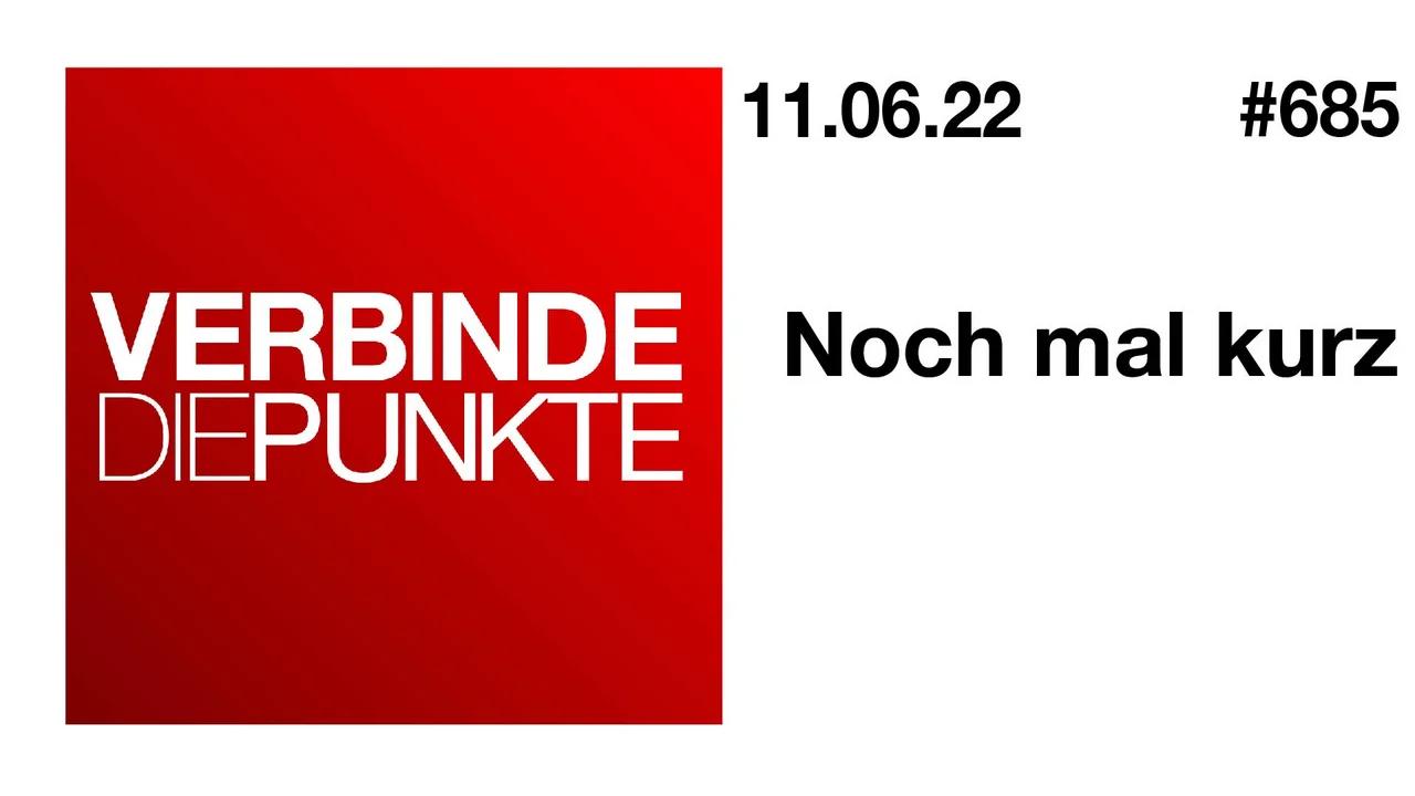 Verbinde die Punkte #685 - Noch mal kurz (11.06.2022)