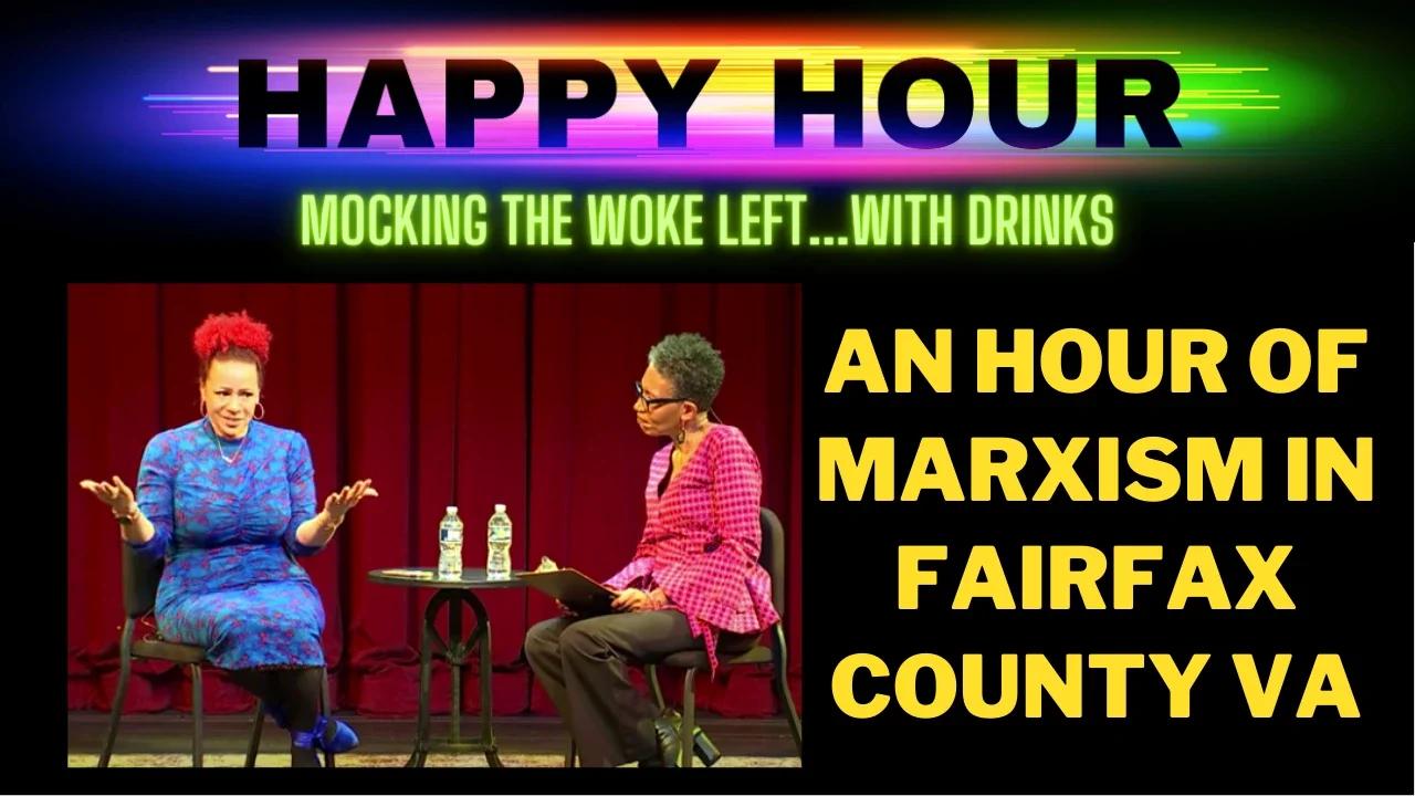 HAPPY HOUR: Nikole Hannah Jones gets paid $600 to spew Marxism in Fairfax County VA