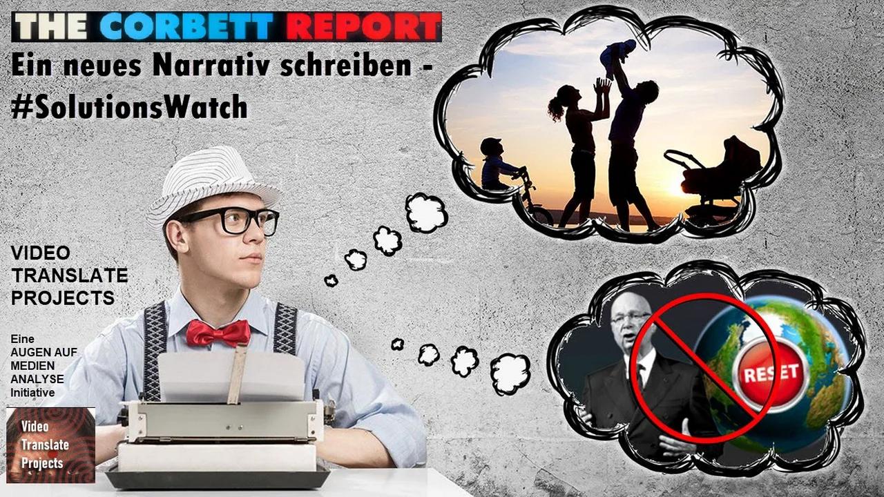 ⁣Ein neues Narrativ schreiben (#Solutions Watch - The Corbett Report)