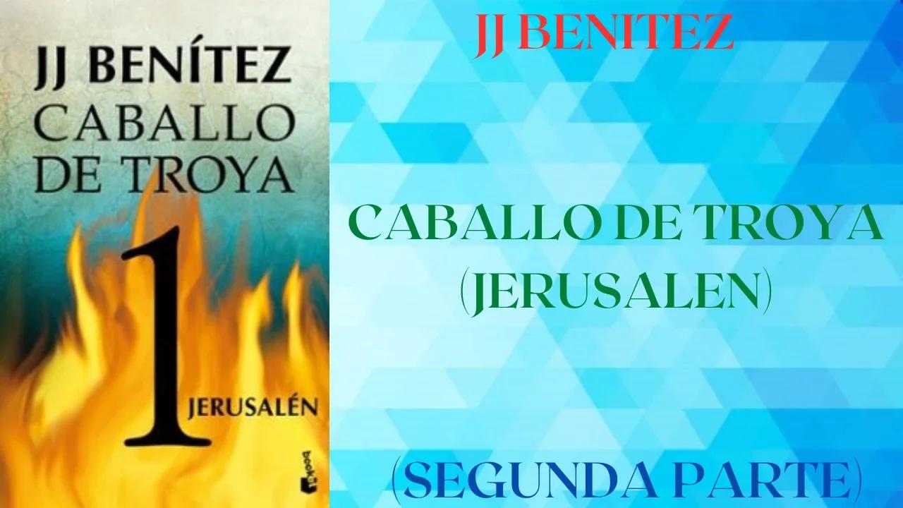 CABALLO DE TROYA 1 JERUSALEN (SEGUNDA PARTE) - J J BENITEZ - AUDIOLIBRO