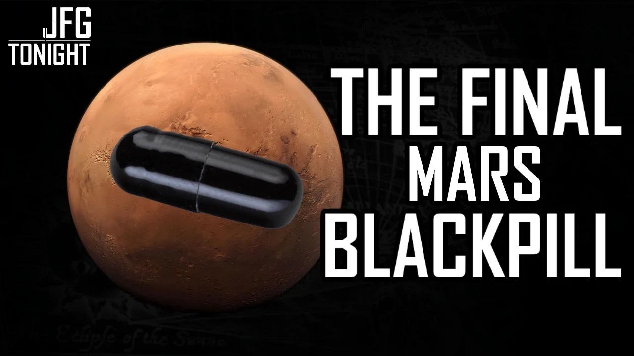 The Final Mars Blackpill | JFGT #1203