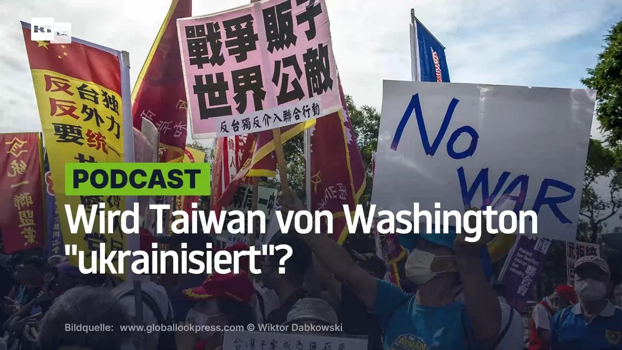 ⁣Wird Taiwan von Washington "ukrainisiert"?