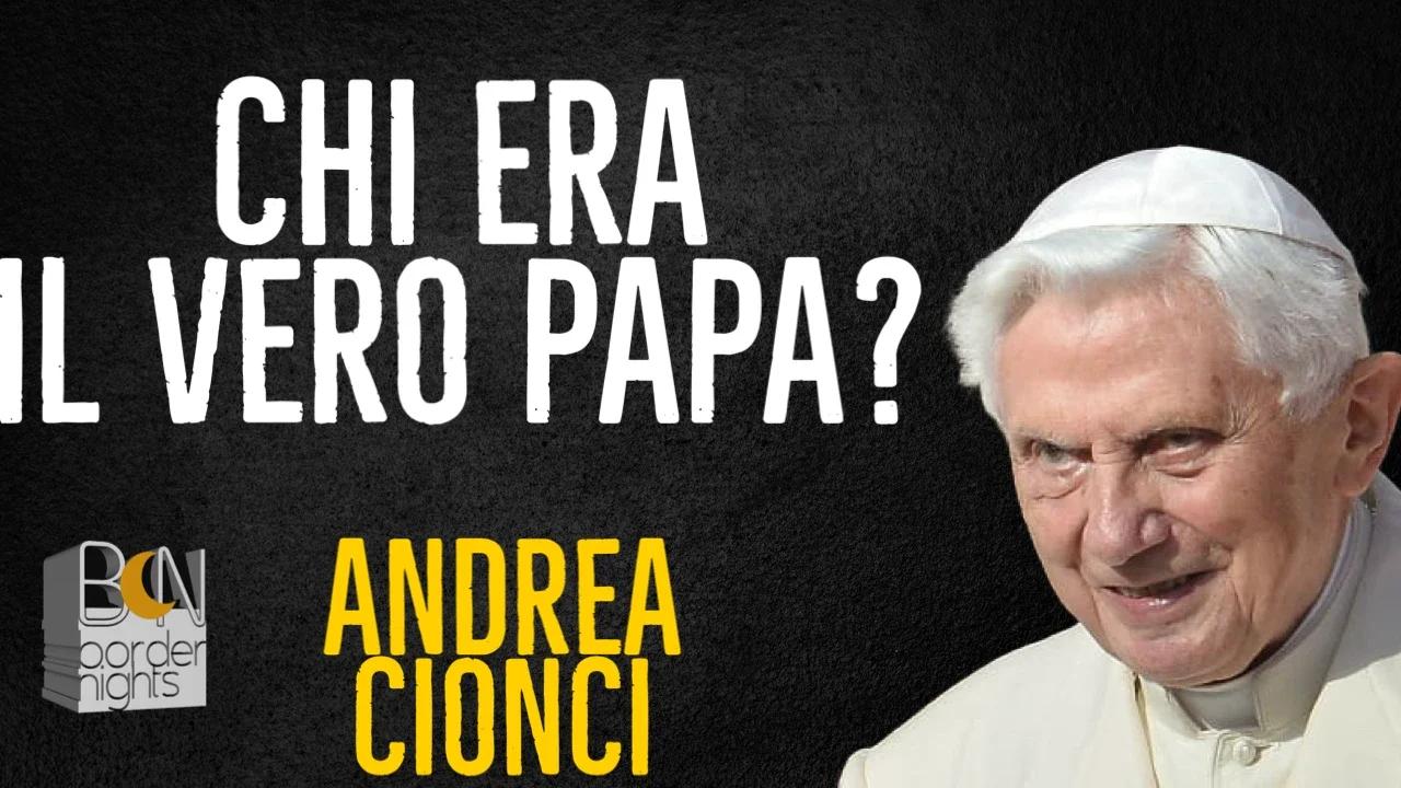 Chi Era Il Vero Papa Andrea Cionci Codice Ratzinger