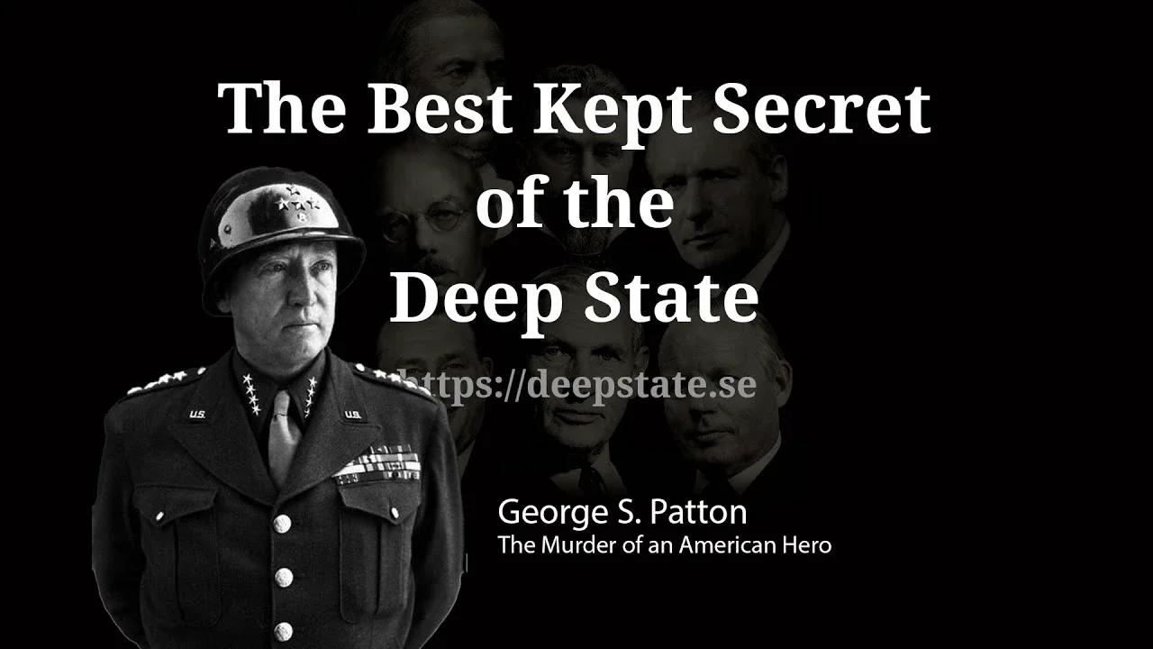The Best Kept Secret of the Deep State Episode 11: General George S. Patton - The Murder of an American hero