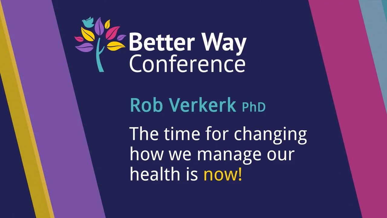 Better Way Conference 2022 Rob Verkerk PhD The time for changing