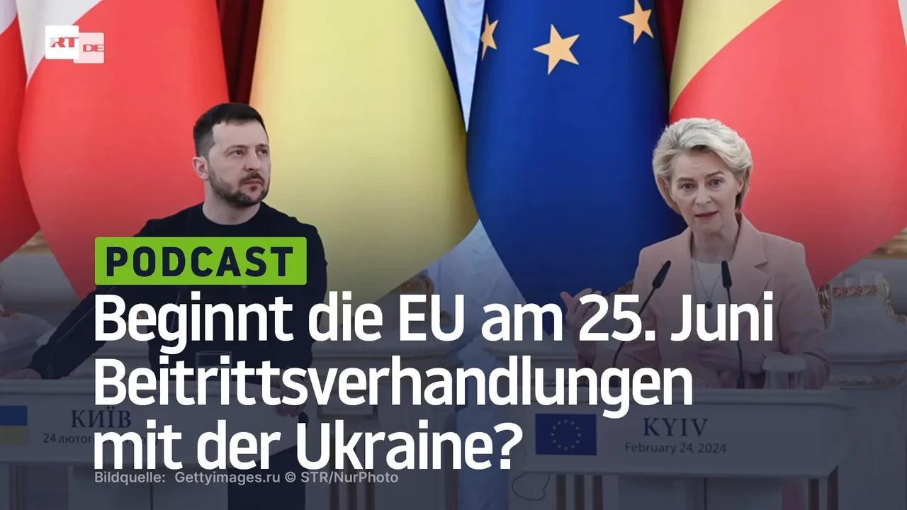 ⁣Beginnt die EU am 25. Juni Beitrittsverhandlungen mit der Ukraine?