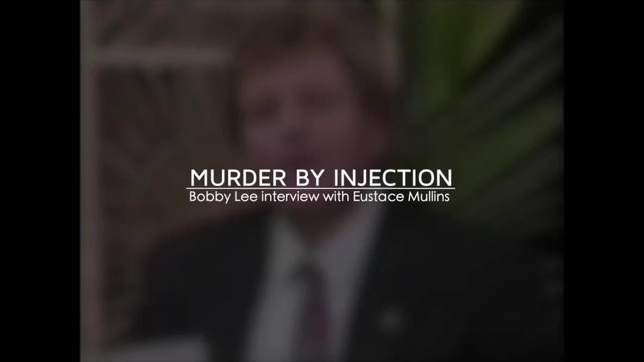 MURDER BY INJECTION Bobby Lee Interview With Eustace Mullins