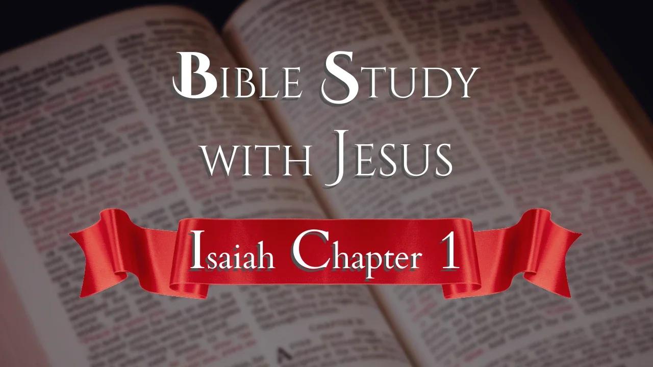 Isaiah chapter 1 Bible Study | BS with Jesus