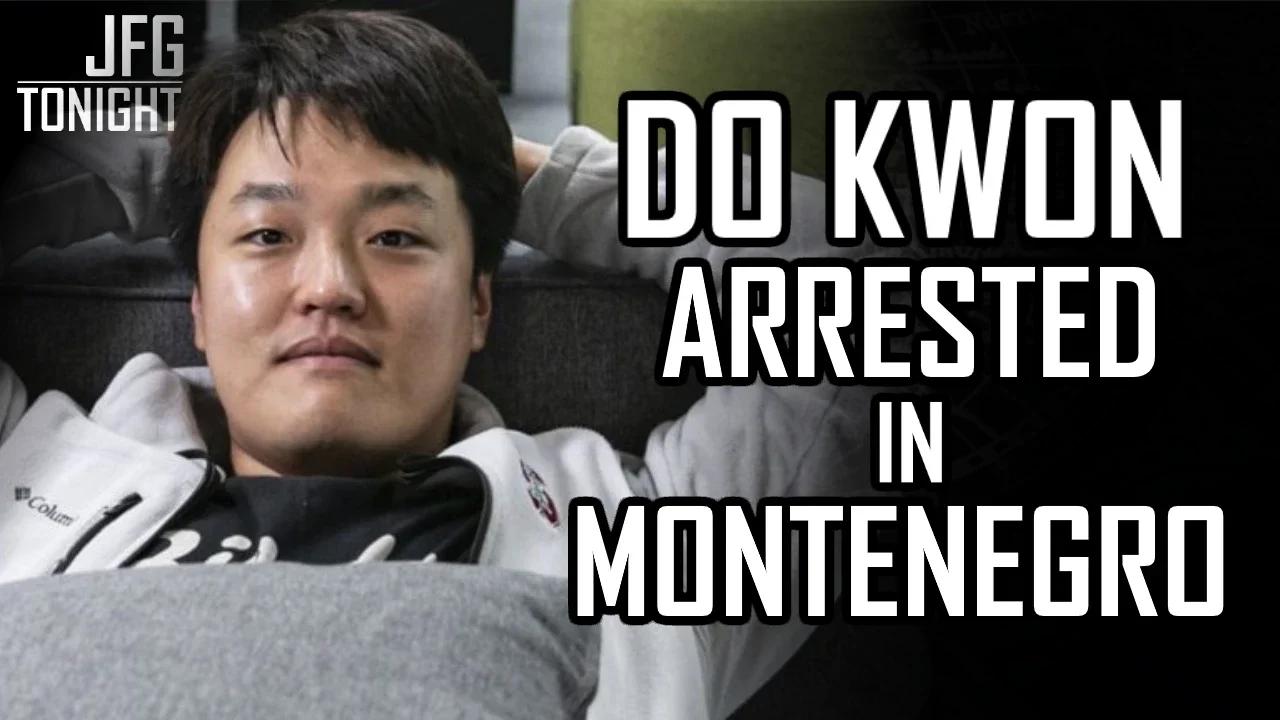Do Kwon Arrested In Montenegro | JFGT #803
